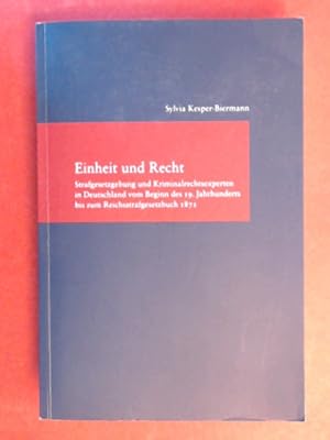 Bild des Verkufers fr Einheit und Recht : Strafgesetzgebung und Kriminalrechtsexperten in Deutschland vom Beginn des 19. Jahrhunderts bis zum Reichsstrafgesetzbuch von 1871. Band 245 aus der Reihe "Studien zur europischen Rechtsgeschichte" zum Verkauf von Wissenschaftliches Antiquariat Zorn