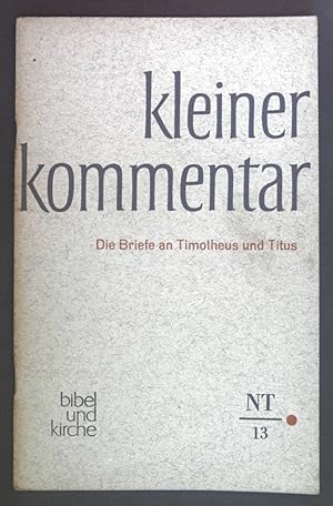 Seller image for Die Briefe an Timotheus und Titus. Kleiner Kommentar- Neues Testament 13. for sale by books4less (Versandantiquariat Petra Gros GmbH & Co. KG)