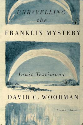 Seller image for Unravelling the Franklin Mystery, Second Edition: Inuit Testimony (Paperback or Softback) for sale by BargainBookStores