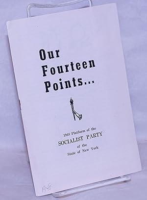 Our fourteen points. 1948 platform of the Socialist Party of the State of New York