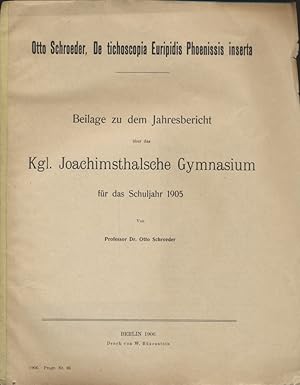 Bild des Verkufers fr De tichoscopia Euripidis Phoenissis inserta. Beilage zu dem Jahresbericht ber das Kgl. Joachimsthalsche Gymnasium fr das Schuljahr 1905. zum Verkauf von Fundus-Online GbR Borkert Schwarz Zerfa