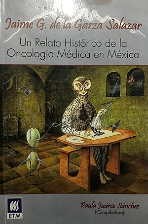 Seller image for Un relato histrico de la Oncologa Mdica en Mxico / Paula Jurez Snchez ( Compiladora ) for sale by Librera Monte Sarmiento