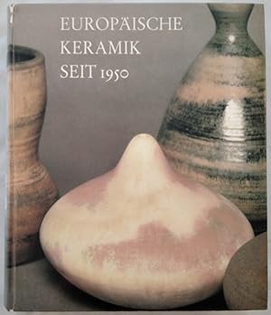 Europäische Keramik seit 1950. Sammlung Dr. Hans Thieman. Ein Bestandskatalog. Ausstellungskatalo...