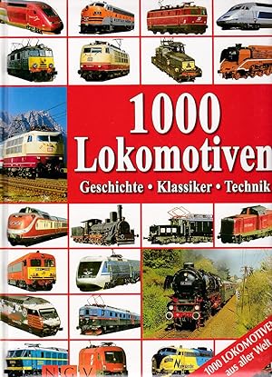 Seller image for 1000 Lokomotiven : Geschichte, Klassiker, Technik. for sale by Fundus-Online GbR Borkert Schwarz Zerfa