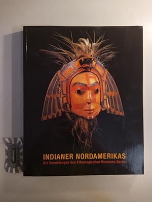 Bild des Verkufers fr Indianer Nordamerikas. Die Sammlungen des Ethnologischen Museums Berlin. zum Verkauf von Druckwaren Antiquariat