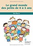 Bild des Verkufers fr Le Grand Monde Des Petits De 0  5 Ans zum Verkauf von RECYCLIVRE