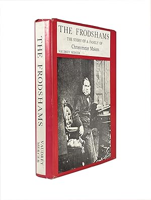 Seller image for The Frodshams ; The Story Of A Family of Chronometer Makers 1758-1980 for sale by Archives Fine Books (ANZAAB, ILAB)