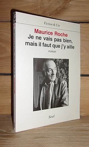 Imagen del vendedor de JE NE VAIS PAS BIEN, MAIS IL FAUT QUE J'Y AILLE a la venta por Planet's books