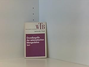 Wissenschaftliche Taschenbücher, Bd. 82: Grundbegriffe der axiomatischen Mengenlehre I. Einführun...