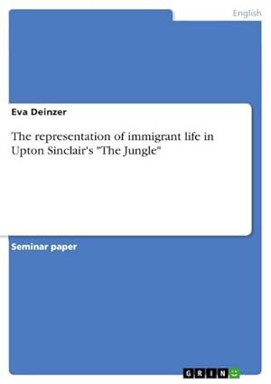 Seller image for The representation of immigrant life in Upton Sinclair's "The Jungle" for sale by AHA-BUCH GmbH
