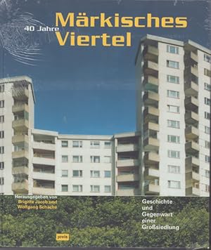 40 Jahre Märkisches Viertel - Geschichte und Gegenwart einer Großsiedlung