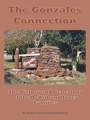 Seller image for The Gonzales Connection: The History and Genealogy of the DeWitt and Jones Families for sale by moluna