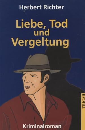 Bild des Verkufers fr Liebe, Tod und Vergeltung : Kriminalroman. zum Verkauf von Versandantiquariat Ottomar Khler