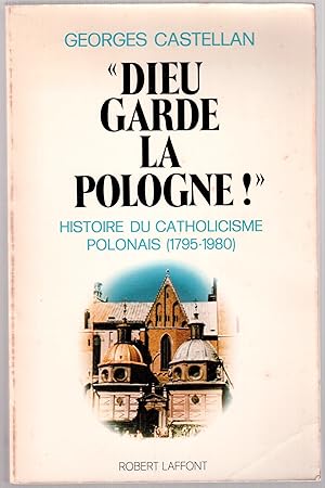 Image du vendeur pour Dieu garde la Pologne !" Histoire du catholicisme polonais (1795-1980) mis en vente par LibrairieLaLettre2