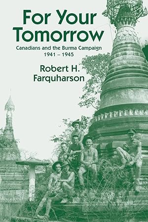 Immagine del venditore per For Your Tomorrow: Canadians and the Burma Campaign, 1941-1945 venduto da moluna