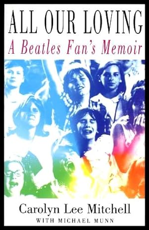 Bild des Verkufers fr ALL OUR LOVING - A Beatle Fan's Memoir zum Verkauf von W. Fraser Sandercombe