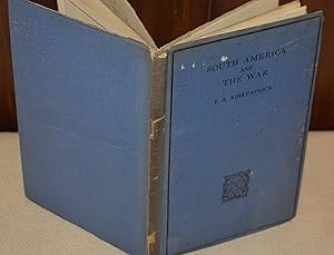 Immagine del venditore per SOUTH AMERICA AND THE WAR : BEING THE SUBSTANCE OF A COURSE OF LECTURES DELIVERED IN THE UNIVERSITY OF LONDON , KING'S COLLEGE UNDER THE TOOKE TRUST IN THE LENT TERM 1918. venduto da CHESIL BEACH BOOKS