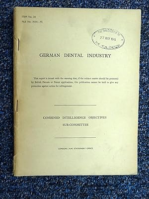 CIOS File No. XXX-95. German Dental Industry. Combined Intelligence Objectives Sub-Committee Report.