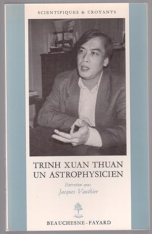 Seller image for Trinh Xuan Thuan un astrophysicien - Entretien avec Jacques Vauthier for sale by LibrairieLaLettre2