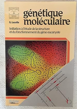 Seller image for Gntique molculaire - Initiation  l'tude de la structure et du fonctionnement du gne eucaryote for sale by LibrairieLaLettre2