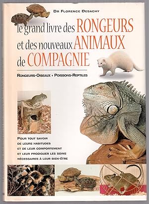 Image du vendeur pour Le grand livre des rongeurs et des nouveaux animaux de compagnie - Rongeurs-oiseaux. Poissons-reptiles mis en vente par LibrairieLaLettre2