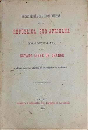 BREVE reseña del poder militar de la República Sud-Africana o Transvaal y del estado libre de Ora...