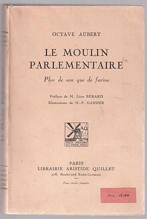 Immagine del venditore per Le moulin parlementaire - Plus de son que de farine venduto da LibrairieLaLettre2