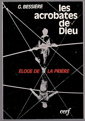 Bild des Verkufers fr Les acrobates de Dieu - Eloge de la prire zum Verkauf von LibrairieLaLettre2