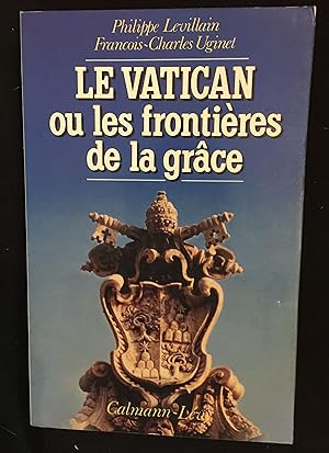 Imagen del vendedor de Le Vatican ou les frontires de la grce a la venta por LibrairieLaLettre2