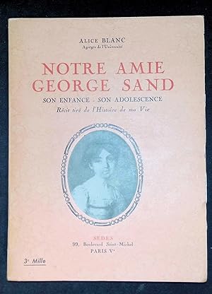 Immagine del venditore per NOTRE AMIE GEORGE SAND - SON ENFANCE, SON ADOLESCENCE venduto da LibrairieLaLettre2