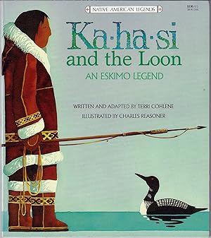 Immagine del venditore per Ka-ha-si and the Loon: An Eskimo Legend venduto da E. M. Maurice Books, ABAA