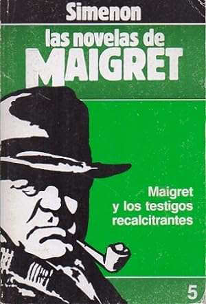 MAIGRET Y LOS TESTIGOS RECALCITRANTES. LAS NOVELAS DE MAIGRET Nº 5