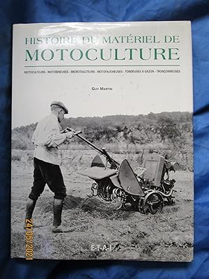 Image du vendeur pour HISTOIRE du MATERIEL de MOTOCULTURE : MOTOCULTEURS , MOTOBINEUSES , MICROTRACTEURS , MOTOFAUCHEUSES , TONDEUSES  GAZON , TRONONNEUSES mis en vente par LA FRANCE GALANTE