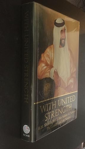 Seller image for With United Strength: H. H. Shaikh Zayid Bin Sultan Al Nahyan for sale by Elder Books