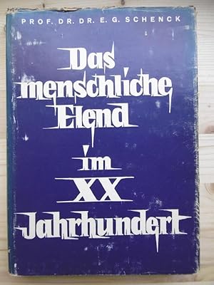 Das menschliche Elend im 20.Jahrhundert. Eine Pathologie des Krieges-, Hunger- und politischen Ka...