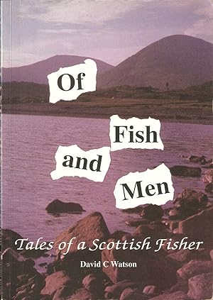 Seller image for OF FISH AND MEN: TALES OF A SCOTTISH FISHER. By David C. Watson. for sale by Coch-y-Bonddu Books Ltd