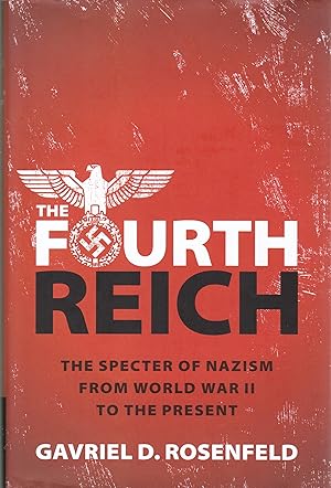 Imagen del vendedor de The Fourth Reich: The Specter of Nazism from World War II to the Present a la venta por Paul Brown