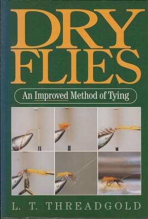Seller image for DRY FLIES: AN IMPROVED METHOD OF TYING. By L.T. Threadgold. for sale by Coch-y-Bonddu Books Ltd