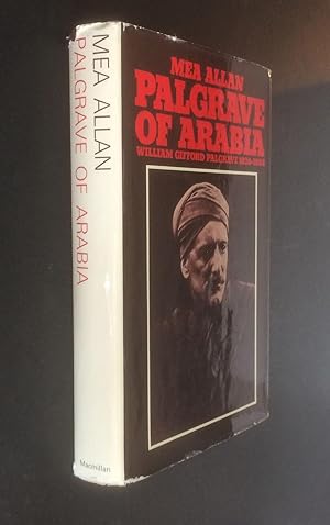 Palgrave of Arabia. The Life of William Gifford Palgrave 1826-88