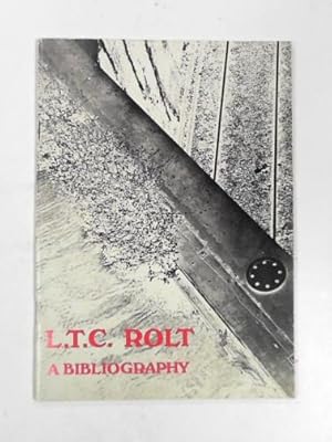 Imagen del vendedor de L.T.C.Rolt: a bibliography a la venta por Cotswold Internet Books