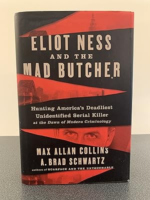 Seller image for Eliot Ness and the Mad Butcher: Hunting America's Deadliest Unidentified Serial Killer at the Dawn of Modern Criminology [FIRST EDITION, FIRST PRINTING] for sale by Vero Beach Books