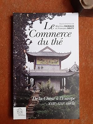 Le Commerce du thé - De la Chine à l'Europe XVIIe-XXIe siècle