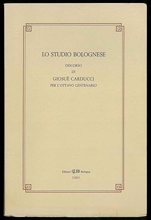 Lo studio bolognese. Discorso di Giosuè Carducci per l'ottavo centenario.