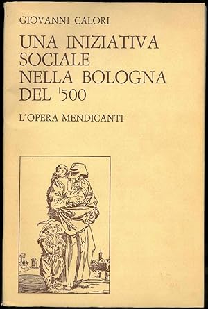 Una iniziativa sociale nella Bologna del '500. L'opera Mendicanti.