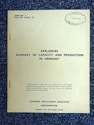 CIOS File No. XXXII-38. Explosives Summary of Capacity and Production in Germany. Combined Intell...