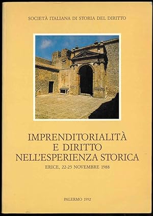 Imprenditoria e diritto nell'esperienza storica. Erice, 22-25 novembre 1988.