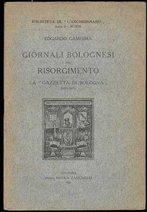 Giornali bolognesi del Risorgimento. La "Gazzetta di Bologna" (1815-1870).
