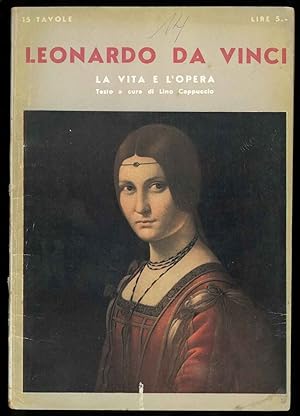 Leonardo Da Vinci. La vita e l'opera. Con 15 tavole fuori testo.