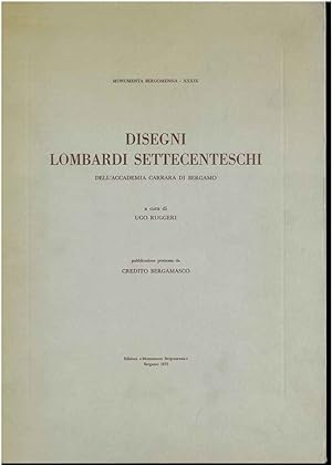 Disegni lombardi settecenteschi dell'Accademia Carrara di Bergamo. Monumenta Bergomensia XXXIX.