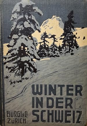 Winter in der Schweiz. Wintersport und Winterkuren. Unter Mitwirkung von A. Gobat ; H. Hartmann. ...